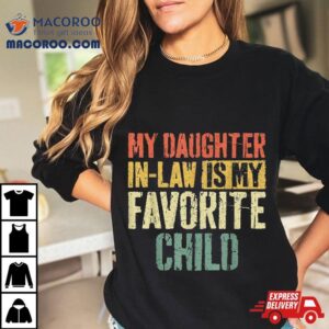 My Daughter In Law Is Favorite Child Shirt