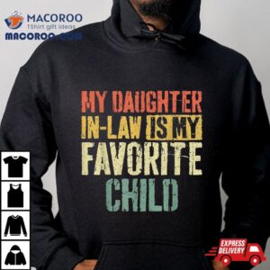 My Daughter In Law Is Favorite Child Tshirt