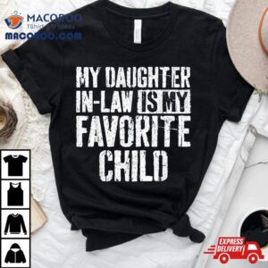 My Daughter In Law Is Favorite Child Shirt