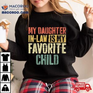 My Daughter In Law Is Favorite Child Tshirt