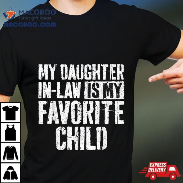 My Daughter In Law Is Favorite Child Shirt