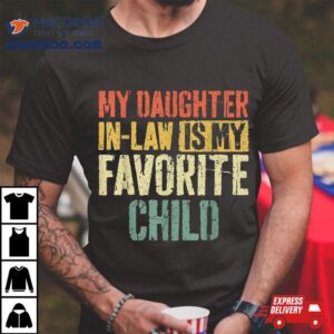 My Daughter In Law Is Favorite Child Tshirt