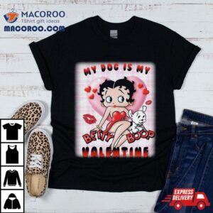 My Dog Is My Betty Boop Valentine Tshirt