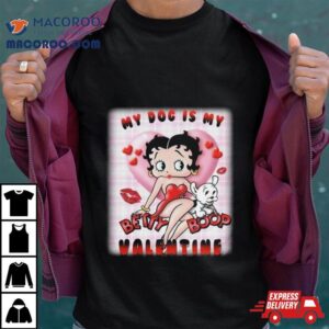 My Dog Is My Betty Boop Valentine Tshirt