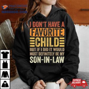 My Favorite Child Most Definitely Son In Law Funny Tshirt