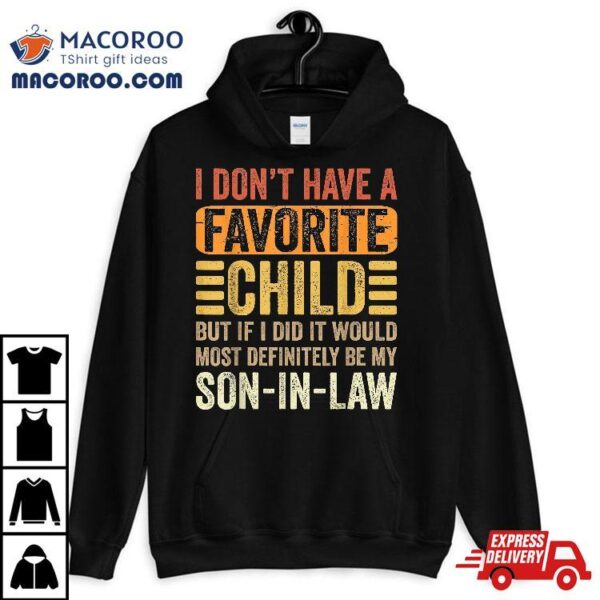 My Favorite Child – Most Definitely Son-in-law Funny Shirt