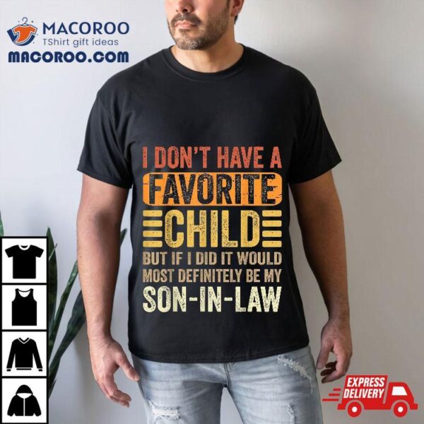 My Favorite Child – Most Definitely Son-in-law Funny Shirt