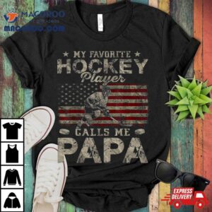 My Favorite Hockey Player Calls Me Papa Father S Day Tshirt