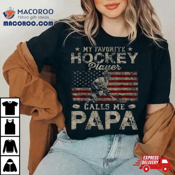 My Favorite Hockey Player Calls Me Papa Father’s Day Shirt