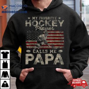 My Favorite Hockey Player Calls Me Papa Father S Day Tshirt