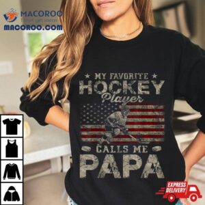 My Favorite Hockey Player Calls Me Papa Father S Day Tshirt