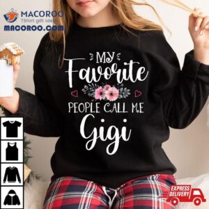 My Favorite People Call Me Gigi Floral Mother S Day Tshirt
