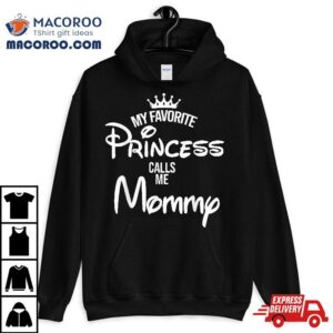 My Favorite Princess Calls Me Mommy Daughter Fathers Day Tshirt