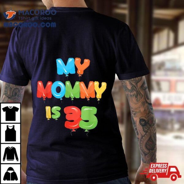 My Mommy Is 35 Years Old Mom’s 35th Birthday Idea For Her Shirt