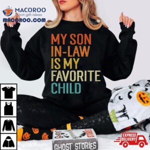 My Son In Law Is My Favorite Child Funny Family Matching T-Shirt, Unique Gifts For Son In Law
