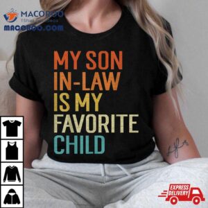 My Son In Law Is Favorite Child Funny Family Humor Retro Shirt