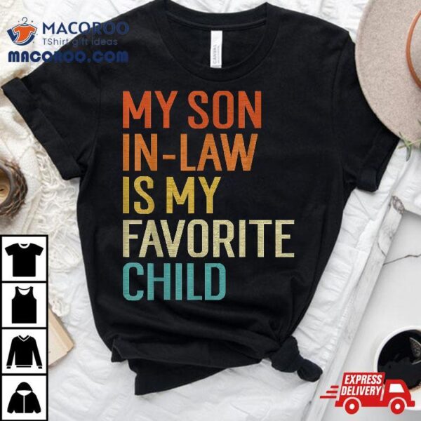 My Son In Law Is Favorite Child Funny Family Humor Retro Shirt