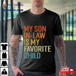 My Son In Law Is Favorite Child Funny Family Humor Retro Tshirt