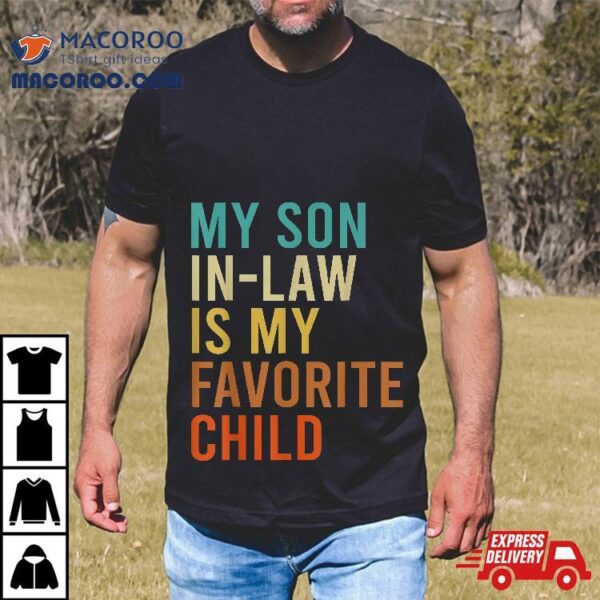 My Son In Law Is Favorite Child Funny Family Matching Shirt