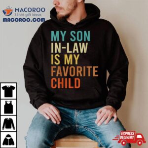 My Son In Law Is Favorite Child Funny Family Matching Tshirt