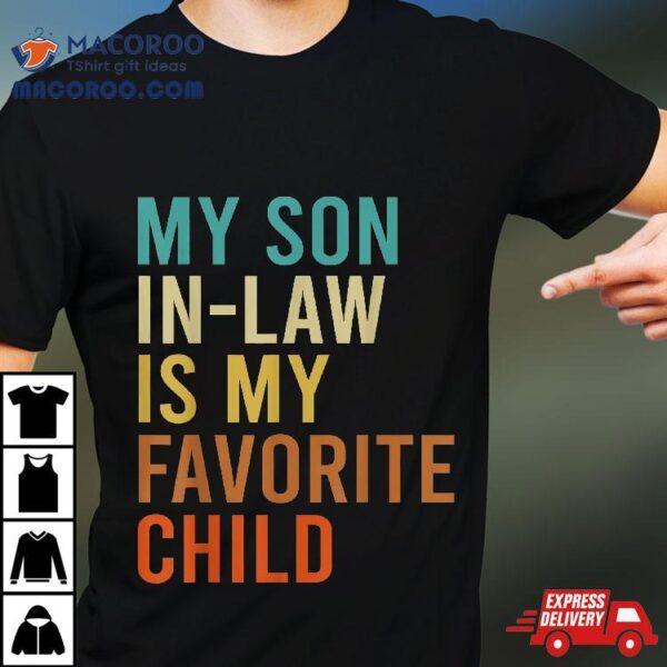 My Son In Law Is Favorite Child Funny Family Matching Shirt