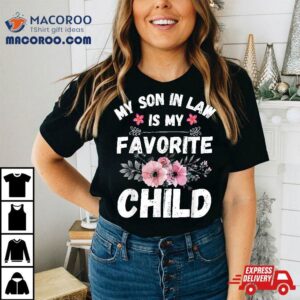 My Son-in-law Is Favorite Child Funny Family Mom Shirt