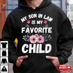 My Son In Law Is Favorite Child Funny Family Mom Tshirt
