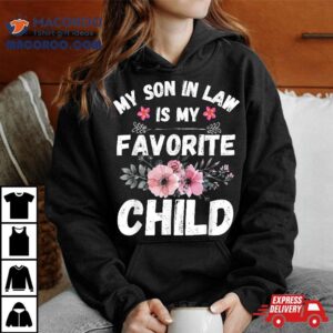 My Son In Law Is Favorite Child Funny Family Mom Tshirt