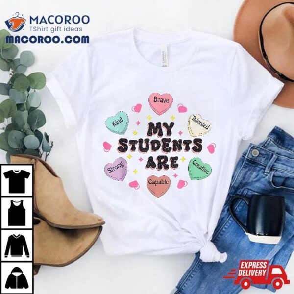 My Students Positive Words Hearts Valentine’s Day Teacher Shirt