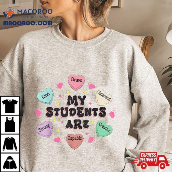 My Students Positive Words Hearts Valentine’s Day Teacher Shirt