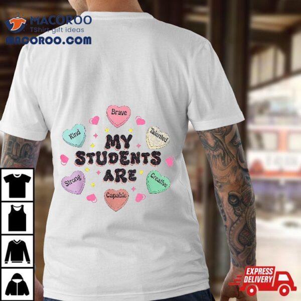 My Students Positive Words Hearts Valentine’s Day Teacher Shirt