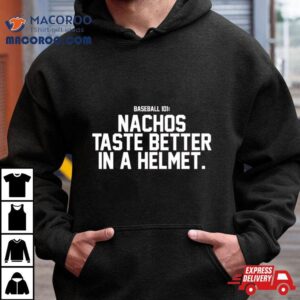 Nachos Taste Better In A Helmet Shirt 4 Nachos Taste Better In A Helme Tshirt
