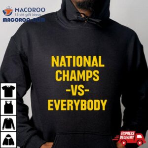 National Champs Vs Everybody Michigan Wolverines Shirt