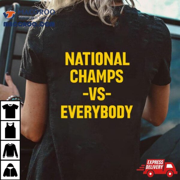 National Champs Vs Everybody Michigan Wolverines Shirt