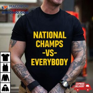 National Champs Vs Everybody Michigan Wolverines Tshirt