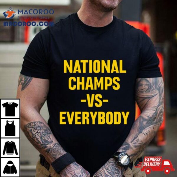 National Champs Vs Everybody Michigan Wolverines Shirt