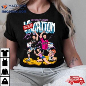 Naturday Saints Beer Vacation Tshirt