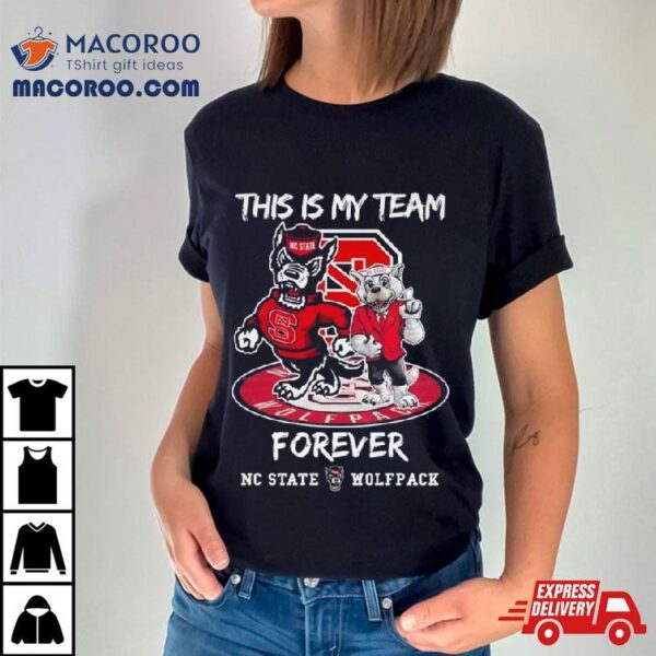 Nc State Wolfpack This Is My Team Forever Mascot 2024 Shirt