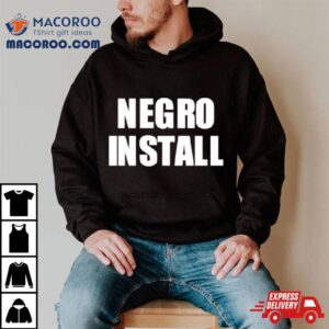 Negro Install Tshirt