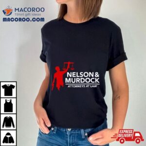 Nelson Amp Murdock Attorneys At Law Tshirt