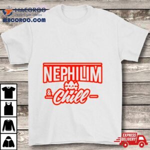 Nephilim And Chill T Shirts