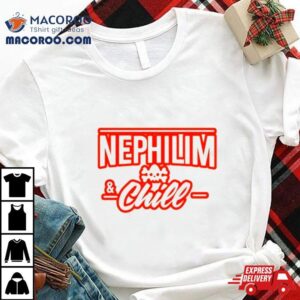 Nephilim And Chill T Shirts