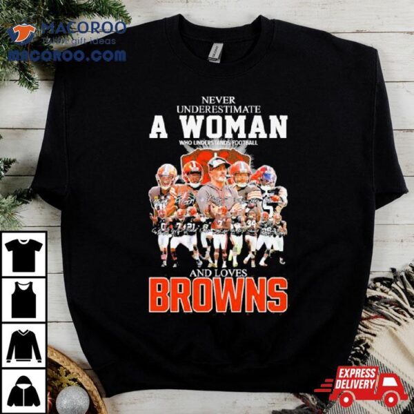 Never Underestimate A Woman Who Understands Football And Loves Cleveland Browns 2023 2024 Super Bowl Signatures Shirt