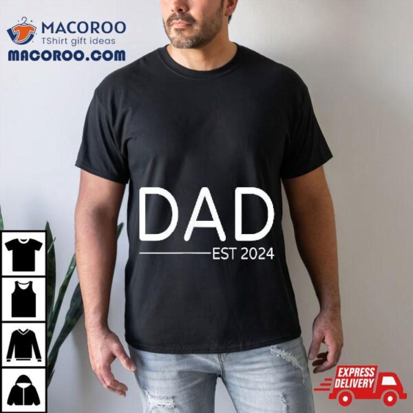 New Dad Est 2024 First Fathers Day Promoted To Daddy Shirt