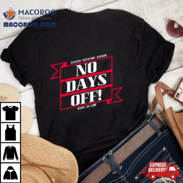 New England Football No Days Off Forever Shirt