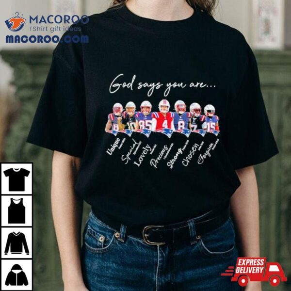 New England Patriots God Says You Are Unique Special Lovely Precious Strong Chosen Forgiven Shirt