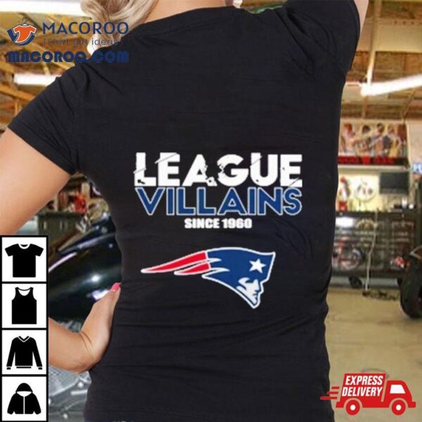 New England Patriots Nfl League Villains Since 1960 T Shirt