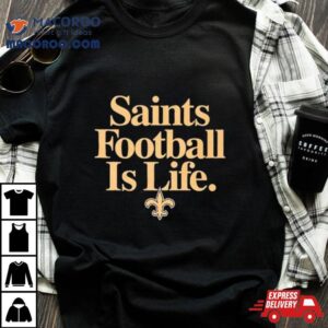 New Orleans Saints Football Is Life Tshirt