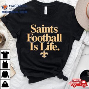 New Orleans Saints Football Is Life Tshirt