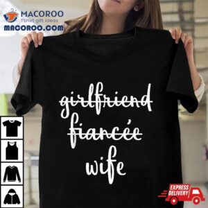 Newlywed S Just Married Girlfriend Fiancee Wife Tshirt